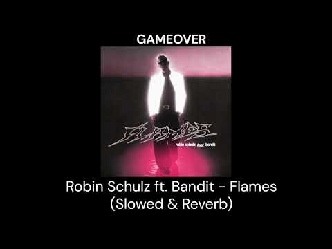 Robin Schulz ft. Bandit - Flames (Slowed & Reverb)