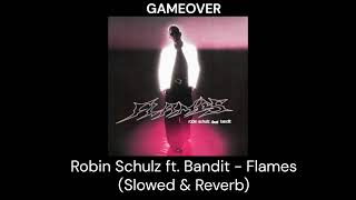 Robin Schulz ft. Bandit - Flames (Slowed & Reverb)