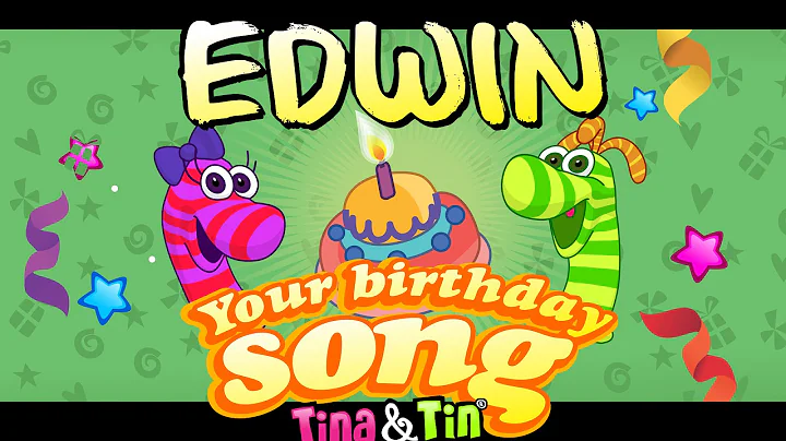 Tina&Tin Happy Birthday EDWIN (Personalized Songs For Kids) #PersonalizedSon...