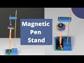 Magnetic pen stand  thinktac  science experiment