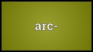 Arc- Meaning