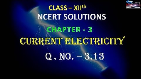 CURRENT ELECTRICITY || Q. NO. - 3.13 || CHAPTER - 3 || NCERT SOLUTIONS || CLASS - 12th || PHYSICS