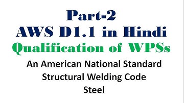AWS D1.1 Production Welding Position Qualified & Qualification Tests CJP Part-2 in Hindi