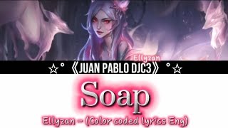 Ellyzan - Soap by melanie martinez (Solo), (Color coded lyrics Eng)