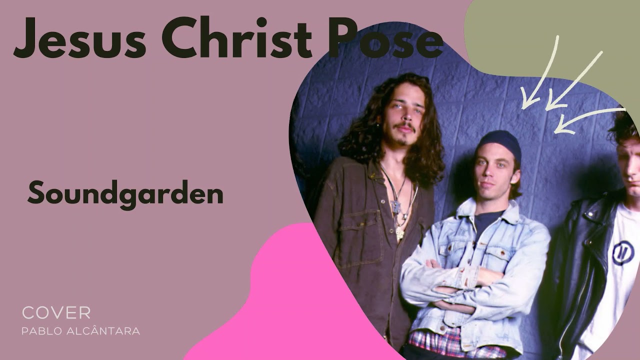 Jesus Christ Pose - Soundgarden - cover