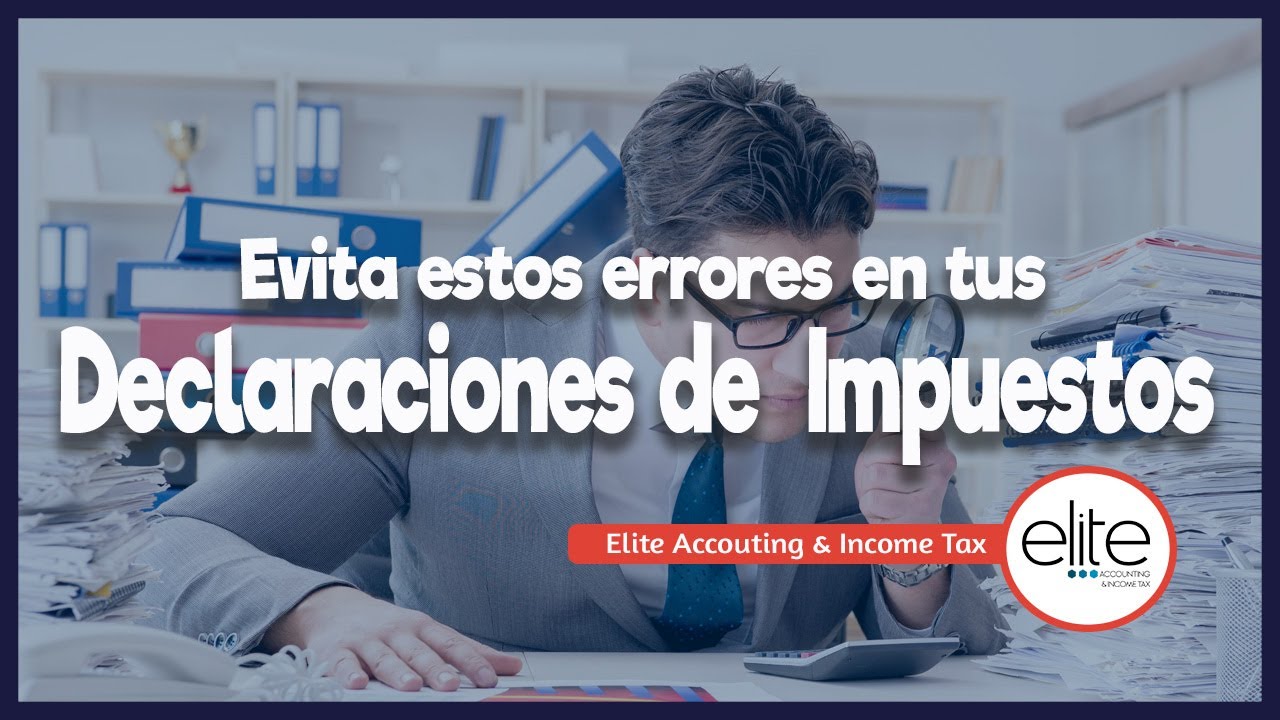 Consejos para evitar Errores en Declaraciones de Impuestos - YouTube