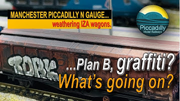MANCHESTER PICCADILLY  IN N GAUGE – Plan B, GRAFFITI? What’s going on?