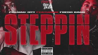 Pakman Jitt Feat. Fredo Bang - Steppin (Official Audio)