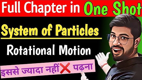 class11 chapter7 physics one shot | System of Particle and Rotational Motion One Shot  CBSE JEE NEET