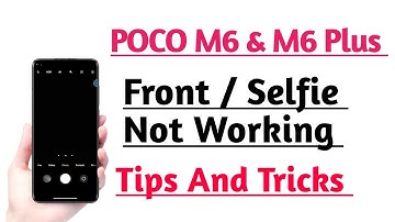 POCO M6 5G & M6 Plus 5G How to Fix Front Selfie Camera Not Working Problem Solve