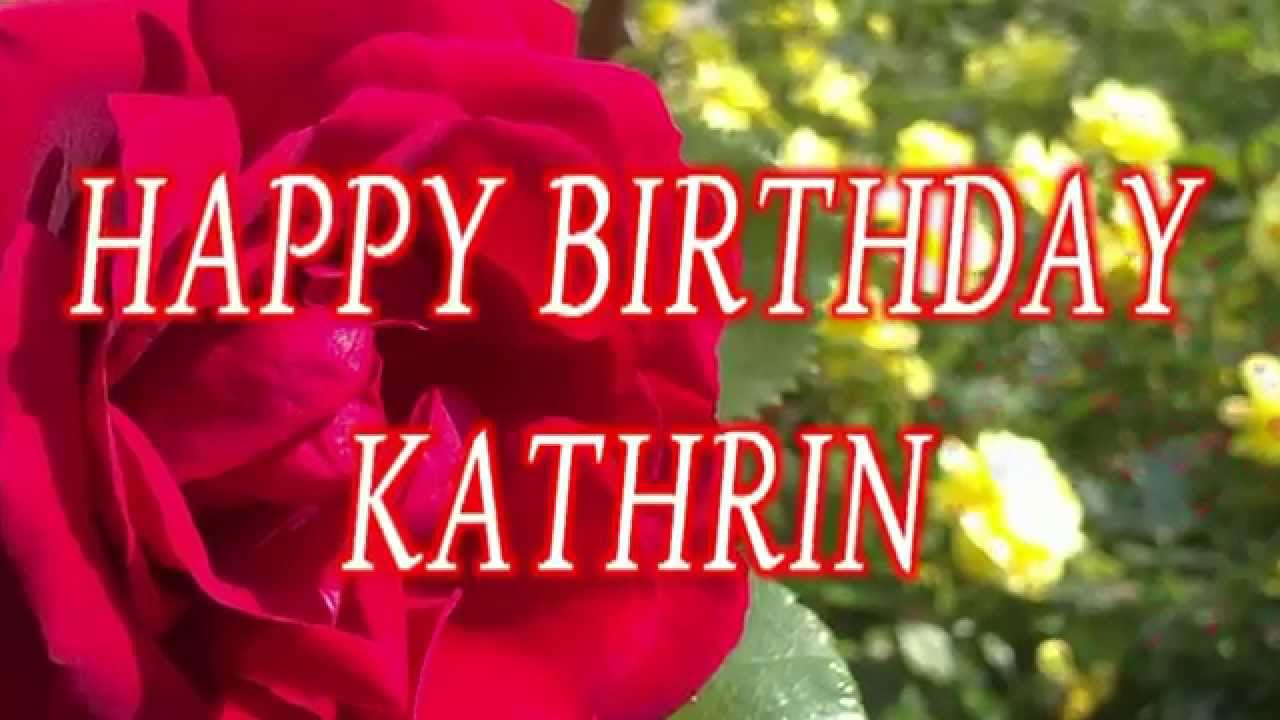Happy Birthday Kathrin - Geburtstagsgrüße - YouTube
