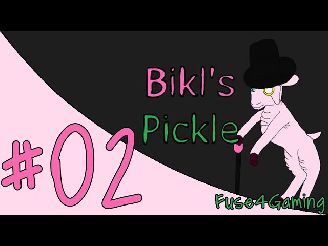 Let's Play Bikl's Pickle - 02 - Why Me?!