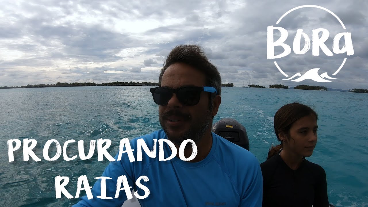 BORA #173 - EM BUSCA DAS RAIAS MANTA! Curtindo ancoragem em Bora Bora (English/Spanish CC)