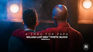 William Last KRM - A Song For Papa (feat. Poeticblood) Remmogo Visuals