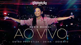 Maria Marçal - Então Profetiza / Deixa / Deserto - Louvorzão 93 (Ao Vivo) - 2023