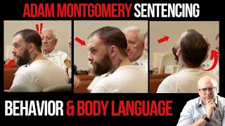 Adam Montgomery Sentencing: Behavior and Body Language