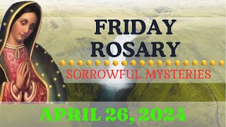 HOLY ROSARY TODAY FRIDAY, APRIL 26, 2024 • THE HOLY ROSARY TODAY • SORROWFUL MYSTERIES