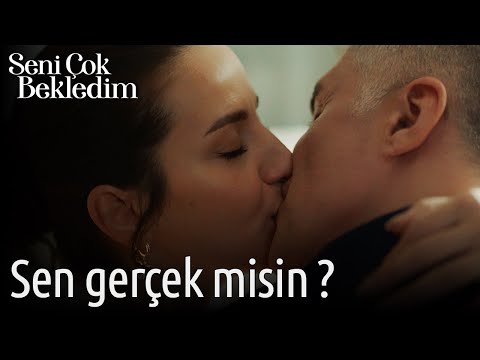 Seni Çok Bekledim 7. Bölüm - Sen Gerçek Misin?