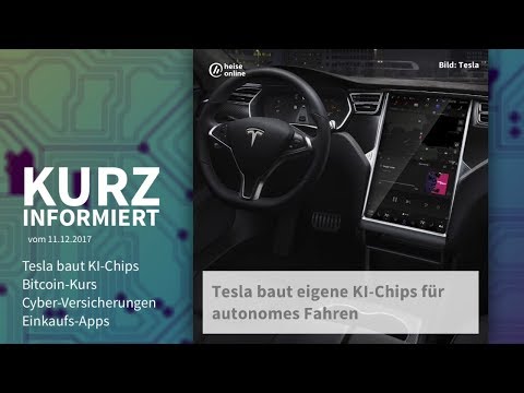 Kurz informiert vom 11.12.2017.: Tesla KI-Chips, Bitcoin-Kurs, Cyber-Versicherungen, Einkaufs-Apps