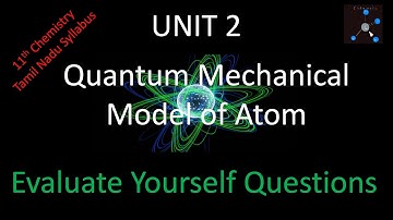 11th Chemistry | UNIT 2  - Quantum Mechanical Model of Atom | Evaluate Yourself Questions