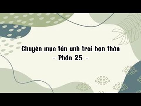 「 TikTok Tin Nhắn 」CHUYÊN MỤC TÁN ANH TRAI BẠN THÂN 