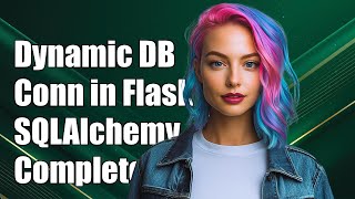 Dynamic Database Connection in Flask-SQLAlchemy: A Complete Guide
