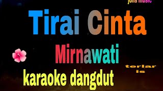 TIRAI CINTA || MIRNAWATI || KARAOKE DANGDUT