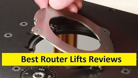 Top 3 Best Router Lifts Reviews in 2024