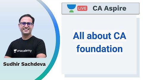 All about CA foundation | Sudhir Sachdeva | Unacademy - CA Aspire