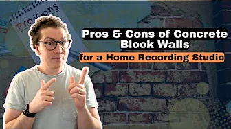 Pros & Cons of Concrete Block Walls for a Home Recording Studio