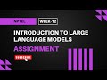 Introduction to Large Language Models (LLMs) | NPTEL Week 12 Assignment Answers
