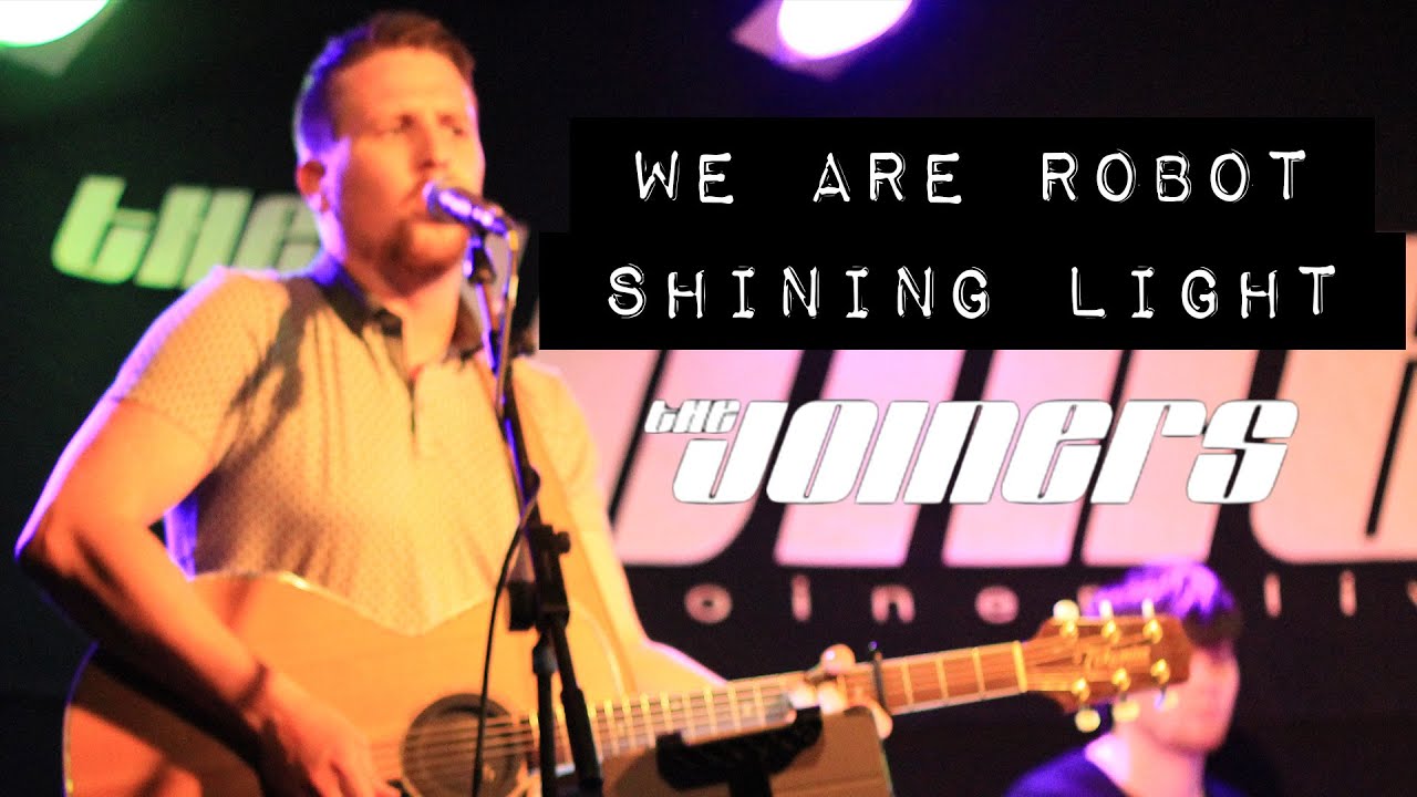 Watch WE ARE ROBOT Live at The Joiners 06 - Shining Light on YouTube Watch WE ARE ROBOT Live at The Joiners 06 - Shining Light on YouTube