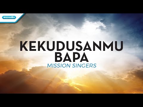 KekudusanMu Bapa - Mission Singers (with lyric)