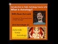 What is Astrology - Introduction to Vedic Astrology Course 1/52