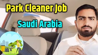 cleaner jobs in saudi arabia|| Park cleaner Job In Saudi Arabia