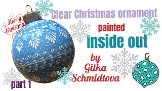 Clear Christmas ornament painted inside out with acrylic paint , by Gitka Schmidtova part 1