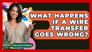 What Happens If A Wire Transfer Goes Wrong? - Learn About Economics