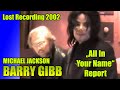 MICHAEL JACKSON and Barry Gibb - Lost Recording 2002 - ET Report on making of &quot;All In Your Name&quot;