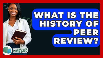 What Is The History Of Peer Review? - The Language Library