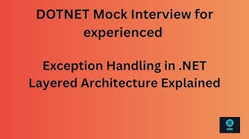 .NET Mock Interview Q23:  Exception Handling Across Layers