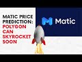 MATIC Price Prediction: Polygon Can Skyrocket Soon