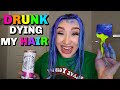 DRUNK DYING MY HAIR 5 DIFFRENT COLORS