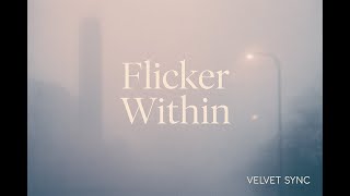 Flicker Within – Official Music Video | Velvet Sync