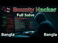 How I Hacked Bounty Hacker Room  | Full CTF Solution Bangla