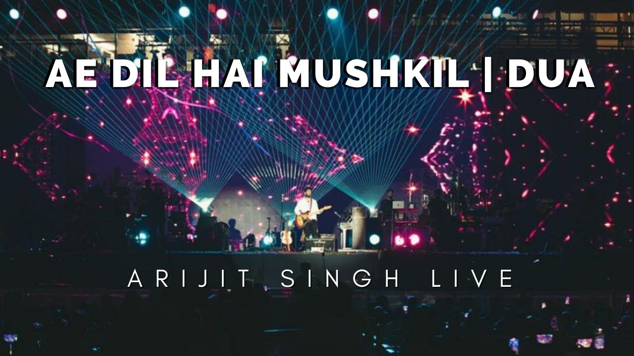 Ae Dil Hai Mushkil  Dua  Arijit Singh Live Mumbai Concert 2022