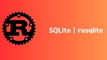 Rust | SQLite | rusqlite | Tutorial