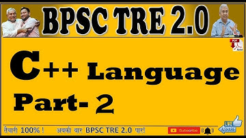 C++ Language , part-2, BPSC TRE 2.0 Computer Sceince. Free Online preparation of BPSC TRE 2.0 CS