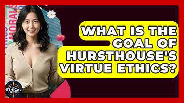 What Is The Goal Of Hursthouse