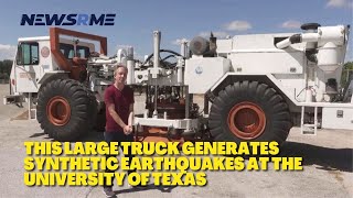 This Large Truck Generates Synthetic Earthquakes at the University of Texas | NewsRme