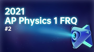2021 AP Physics 1 FRQ#2 Full Video Solution